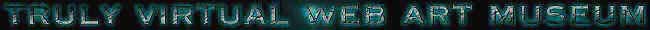 Truly Virtual Web Art Museum